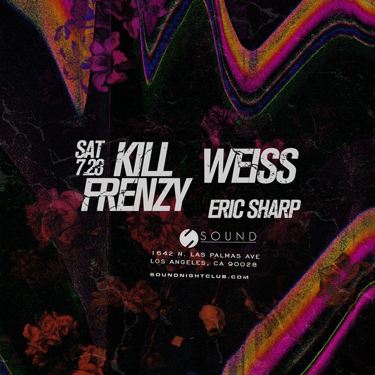 Sound presents Kill Frenzy, Weiss and Eric Sharp
