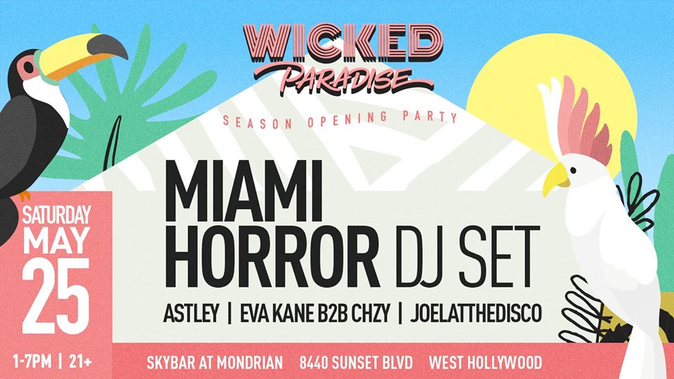 Wicked Paradise Season Opening Party ft. Miami Horror