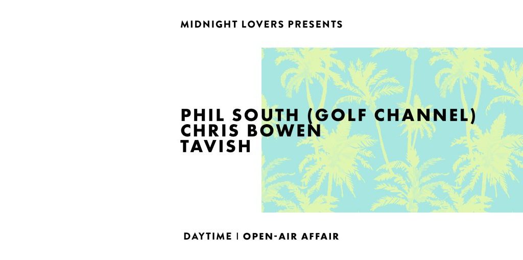 Midnight Lovers presents: An Open-Air Affair with Phil South (Golf Channel)